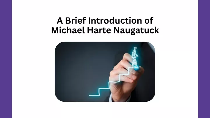 a brief introduction of michael harte naugatuck