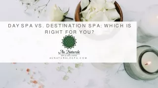 Day Spa vs. Destination Spa Which is Right for You - Au Naturale Spa and Wellness