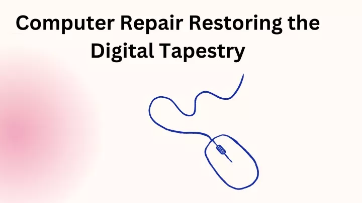 PPT - Spiridon Geha  Computer Repair Restoring the Digital Tapestry PowerPoint Presentation 