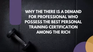 Why the there is a demand for professional who possess the best personal training certification among the rich