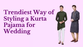 Trendiest Way of Styling a Kurta Pajama for Wedding