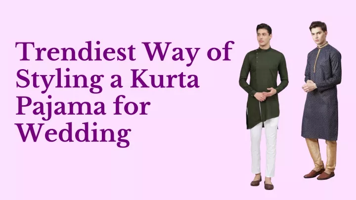 trendiest way of styling a kurta pajama