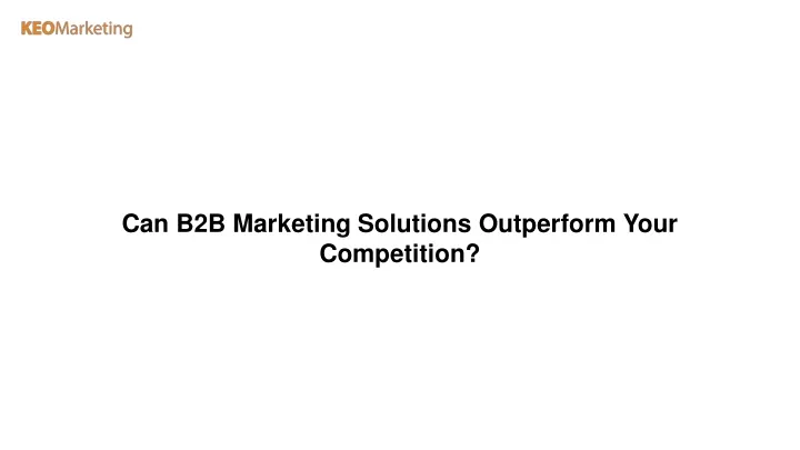 can b2b marketing solutions outperform your