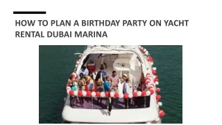 How to Plan a Birthday Party on Yacht Rental Dubai Marina