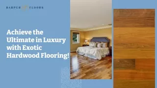 Exotic Hardwood Flooring Offers the Ultimate in Luxury!
