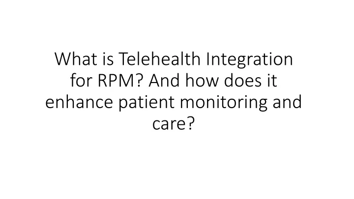 what is telehealth integration for rpm and how does it enhance patient monitoring and care
