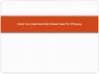 Install Your Ideal Hand Held Shower Head For Efficiency