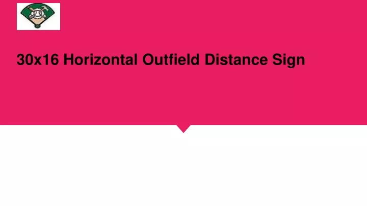 30x16 horizontal outfield distance sign