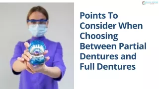Points To Consider When Choosing Between Partial Dentures and Full Dentures