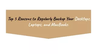 Top 5 Reasons to Regularly Backup Your Desktops, Laptops, and MacBooks.