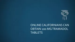 Online Californians can obtain 200 mg tramadol tablets