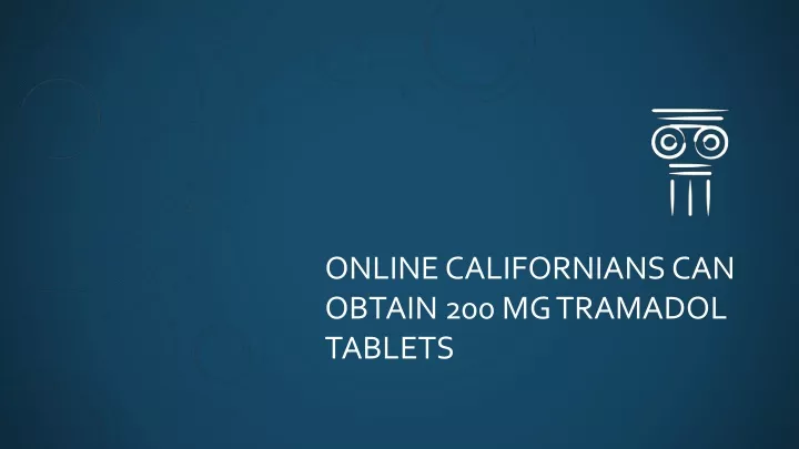 online californians can obtain 200 mg tramadol tablets