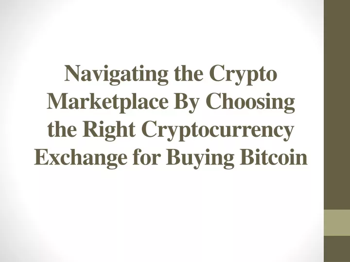 navigating the crypto marketplace by choosing the right cryptocurrency exchange for buying bitcoin