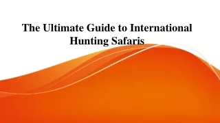 The Ultimate Guide to International Hunting Safaris