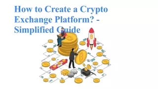How to Create a Crypto Exchange Platform - Simplified Guide