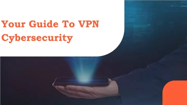 your guide to vpn cybersecurity