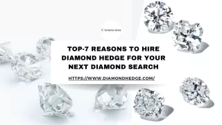 Top-7 Reasons To Hire Diamond Hedge For Your Next Diamond Search
