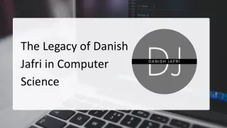 The Legacy of Danish Jafri in Computer Science