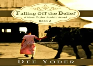 [EBOOK] DOWNLOAD Falling Off the Belief: A New Order Amish Novel