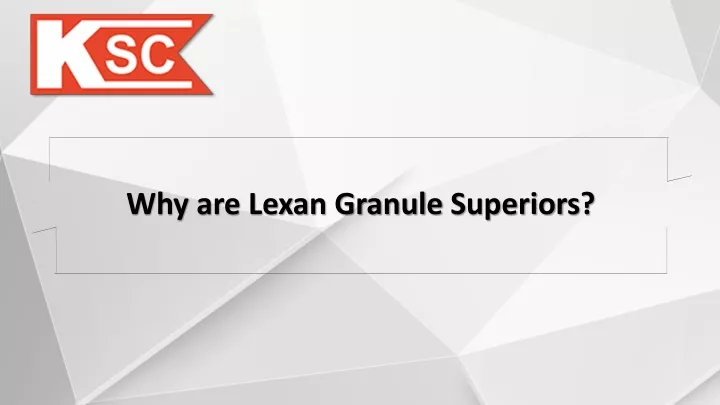 why are lexan g ranule s uperior s