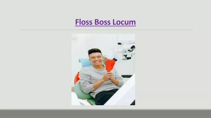 floss boss locum