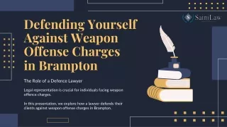 Defending Yourself Against Weapon Offense Charges in Brampton  The Role of a Defence Lawyer