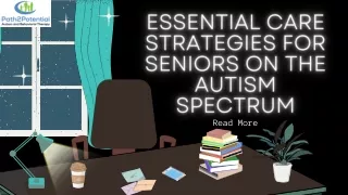 Essential Care Strategies for Seniors on the Autism Spectrum