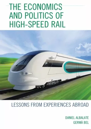 [PDF] DOWNLOAD  The Economics and Politics of High-Speed Rail: Lessons from Expe