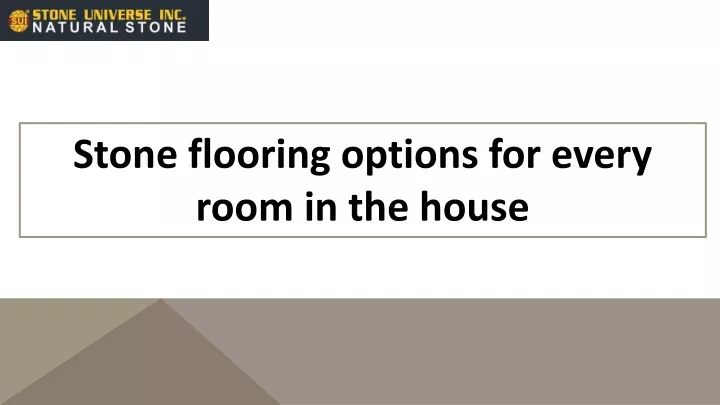 stone flooring options for every room in the house