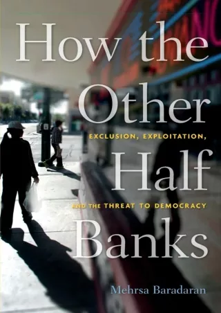 DOWNLOAD/PDF  How the Other Half Banks: Exclusion, Exploitation, and the Threat