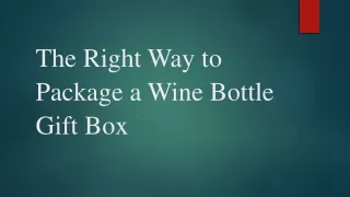 The Right Way to Package a Wine Bottle Gift Box