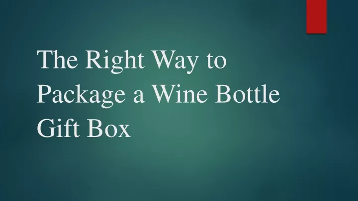 the right way to package a wine bottle gift box