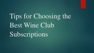 Tips for Choosing the Best Wine Club Subscriptions