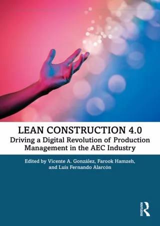 PDF/READ/DOWNLOAD  Lean Construction 4.0: Driving a Digital Revolution of Produc