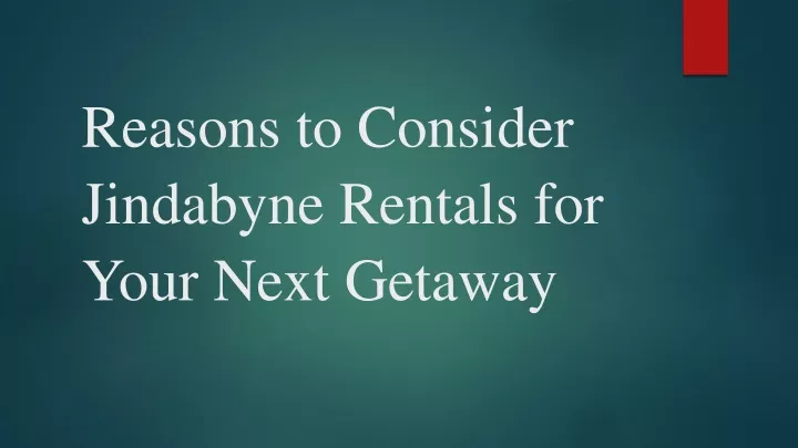 reasons to consider jindabyne rentals for your