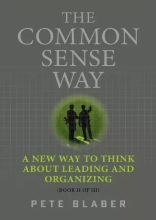 DOWNLOAD/PDF  The Common Sense Way: A New Way to Think About Leading and Organiz