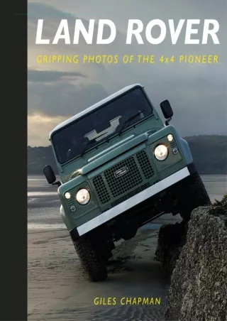 [PDF READ ONLINE] Land Rover: Gripping Photos of the 4x4 Pioneer