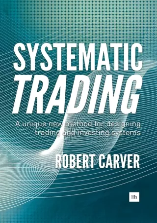PDF/READ/DOWNLOAD  Systematic Trading: A unique new method for designing trading