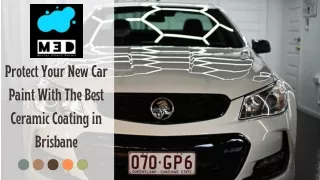 Protect Your New Car Paint With The Best Ceramic Coating in Brisbane