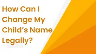 How Can I Change My Child’s Name Legally