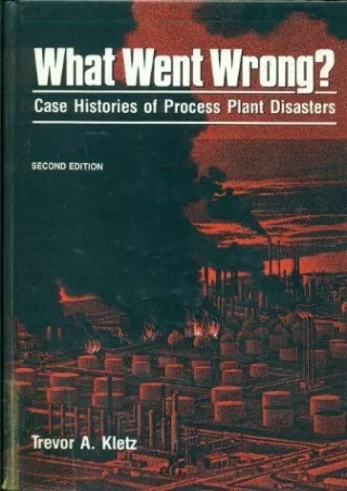 PDF/READ/DOWNLOAD  What Went Wrong: Case Histories of Process Plant Disasters