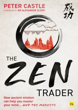 PDF_  The Zen Trader: How Ancient Wisdom Can Help You Master Your Mind...and the