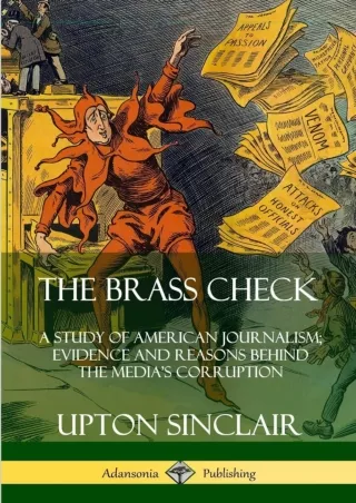Read ebook [PDF]  The Brass Check: A Study of American Journalism Evidence and R