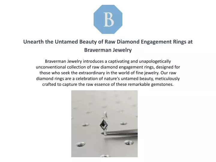 unearth the untamed beauty of raw diamond engagement rings at braverman jewelry