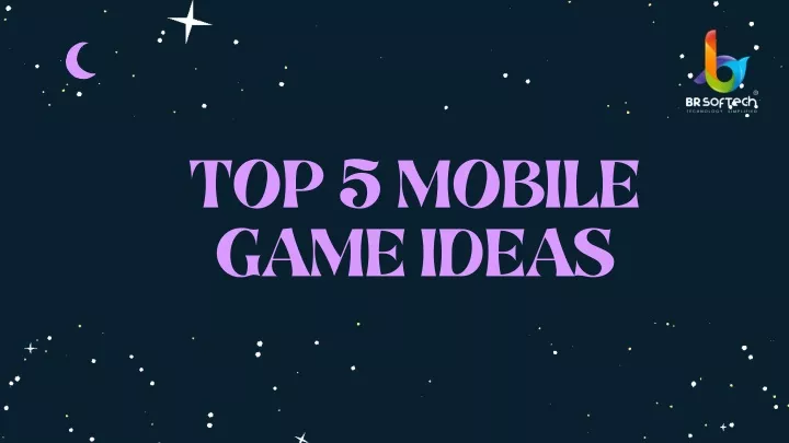 top 5 mobile game ideas