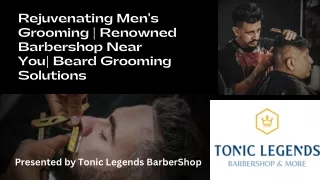 Rejuvenating Men's Grooming | Renowned Barbershop Near You| Beard Grooming Solut