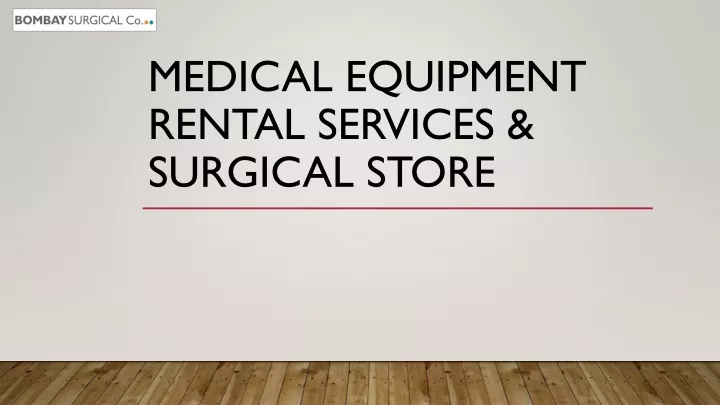 medical equipment rental services surgical store