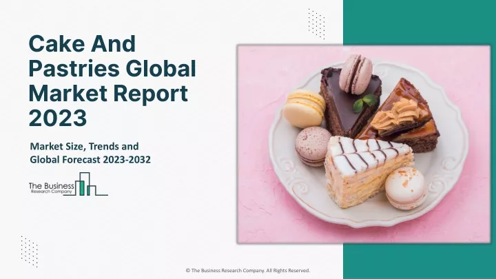 cake and pastries global market report 2023