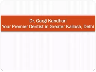Dr. Gargi Kandhari - Your Premier Dentist in Greater Kailash, Delhi