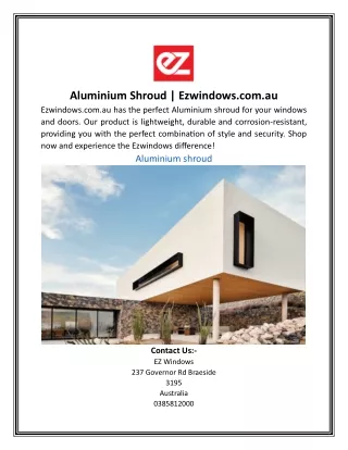 Aluminium Shroud | Ezwindows.com.au